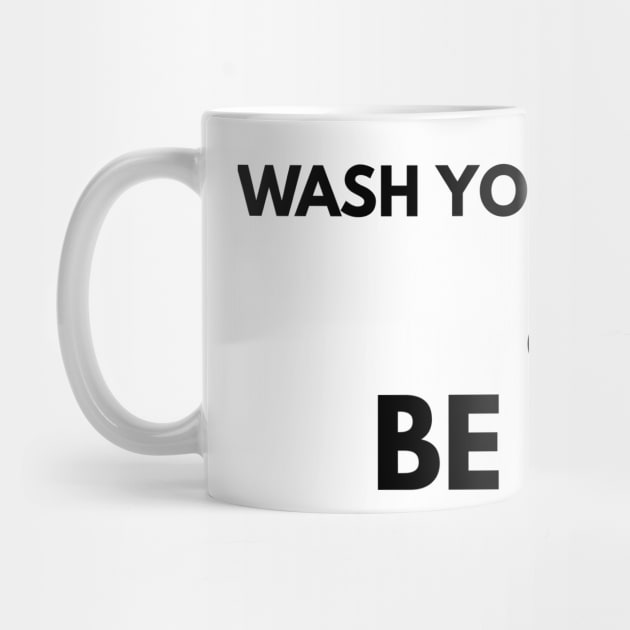 Wash Your Hands And Be Kind Encouragement by Happy - Design